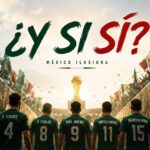 ¿Y si sí? El origen de la frase que ilusiona a México en el Mundial 2026