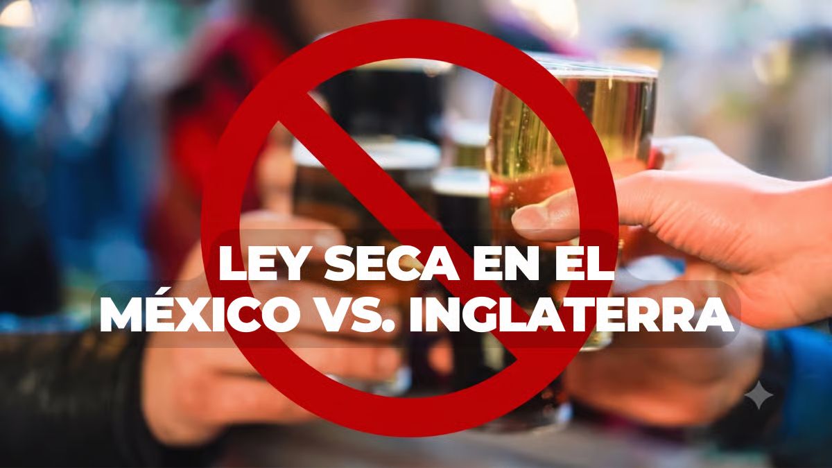 Ley Seca por México vs Inglaterra- colonias y horarios en CDMX